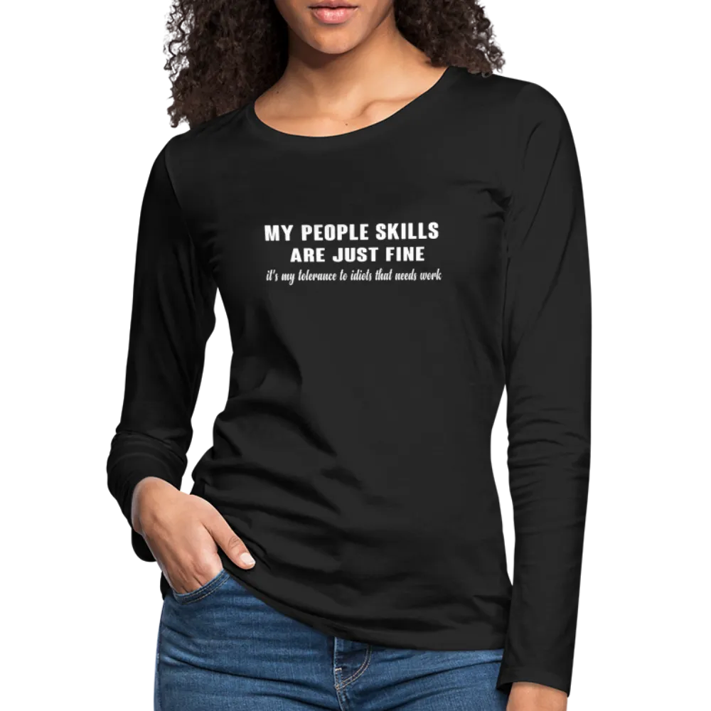 My People Skills Are Just Fine Women's Premium Long Sleeve T-Shirt