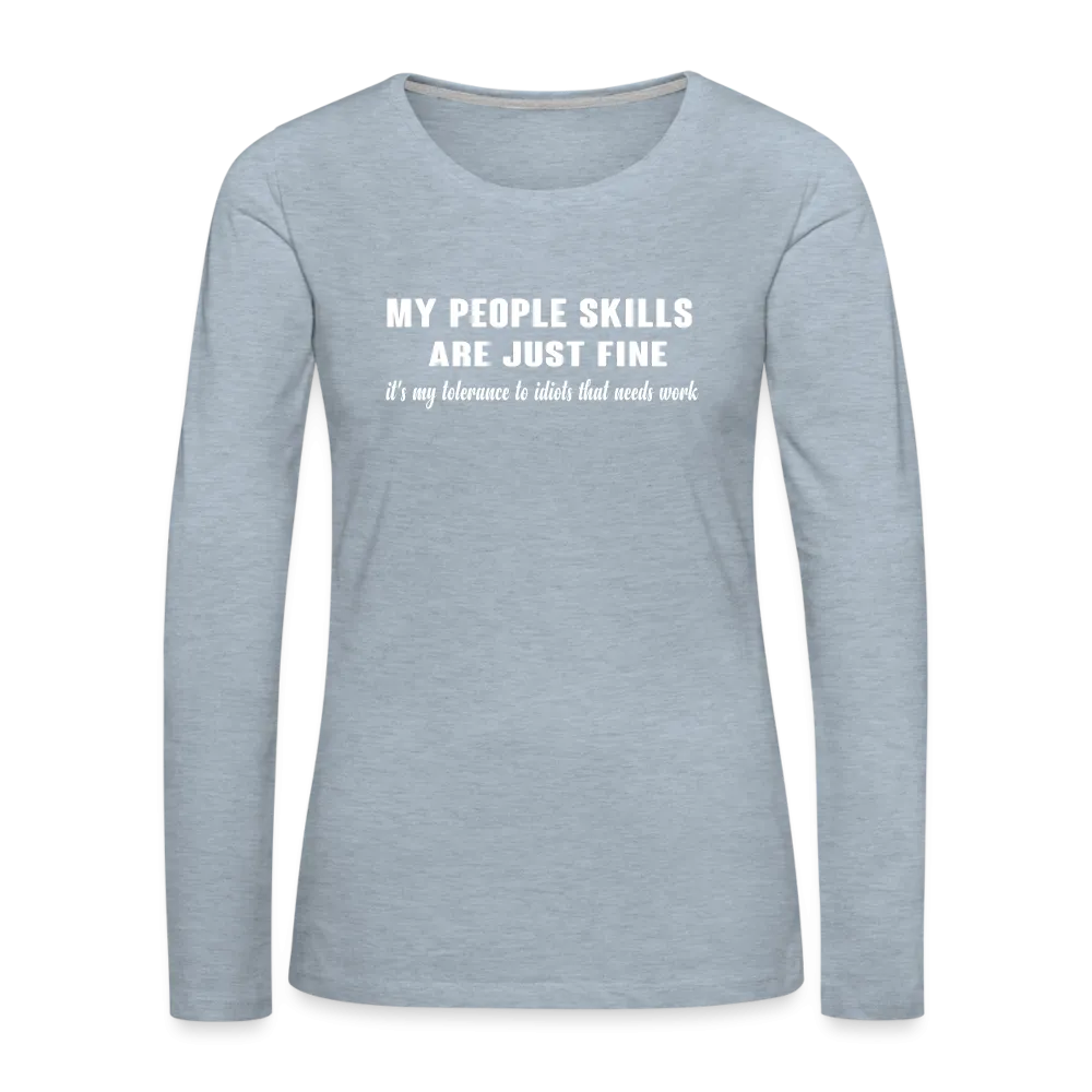 My People Skills Are Just Fine Women's Premium Long Sleeve T-Shirt