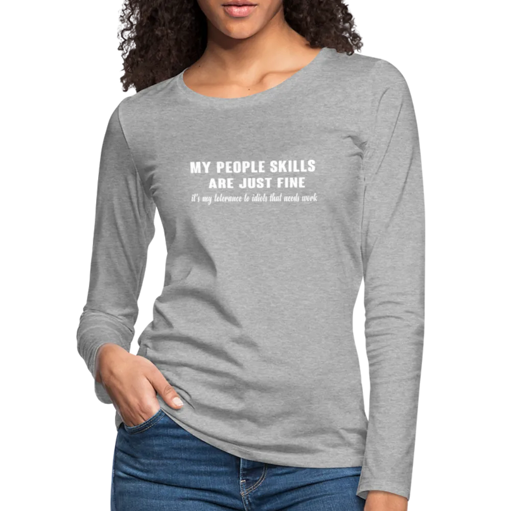 My People Skills Are Just Fine Women's Premium Long Sleeve T-Shirt