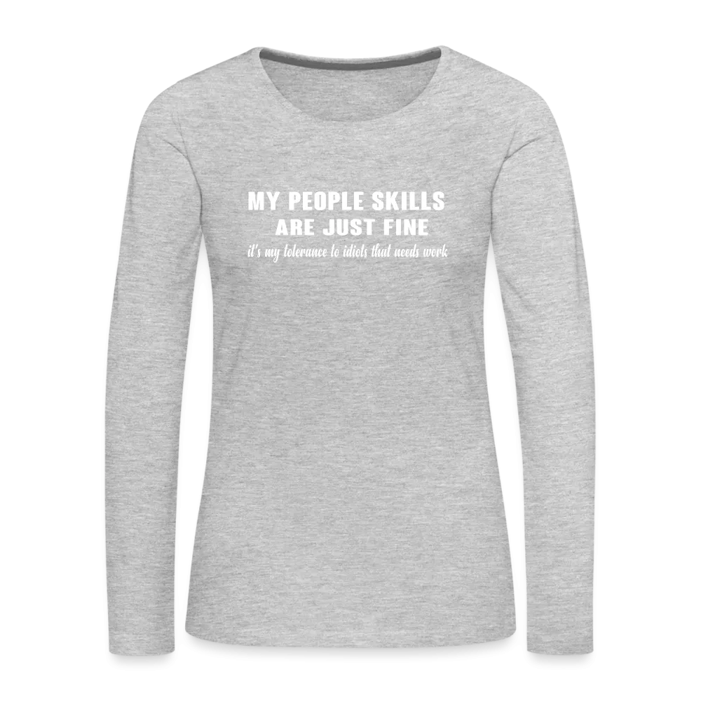 My People Skills Are Just Fine Women's Premium Long Sleeve T-Shirt