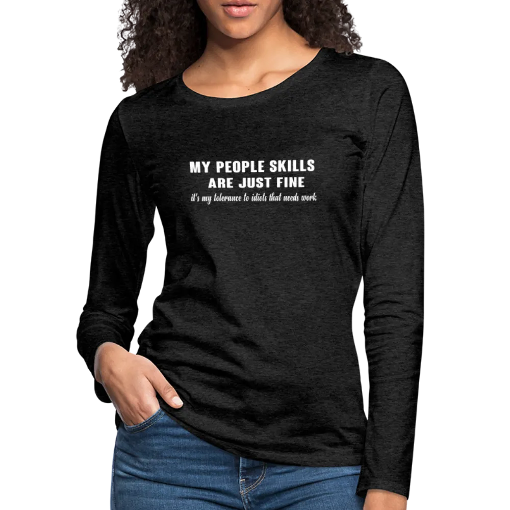 My People Skills Are Just Fine Women's Premium Long Sleeve T-Shirt